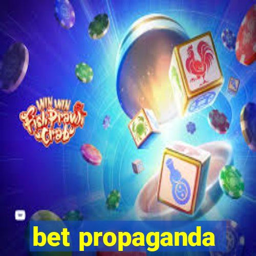 bet propaganda