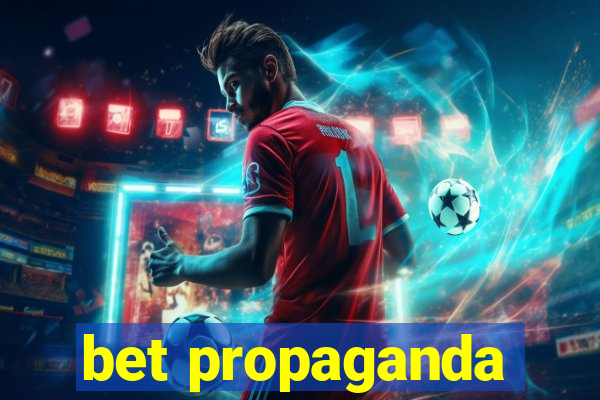 bet propaganda