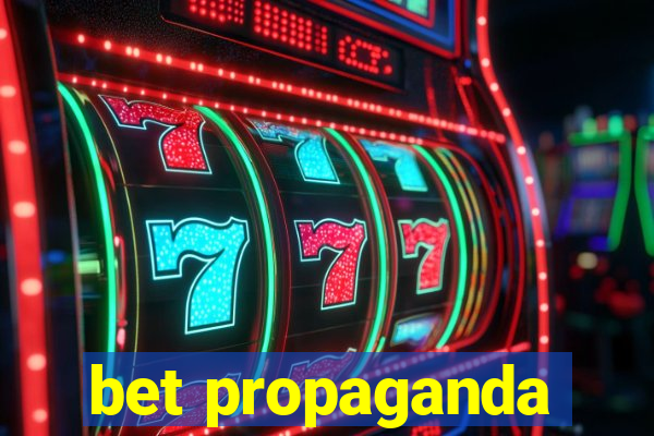 bet propaganda