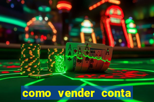 como vender conta de jogos