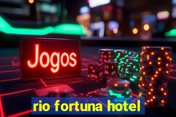 rio fortuna hotel