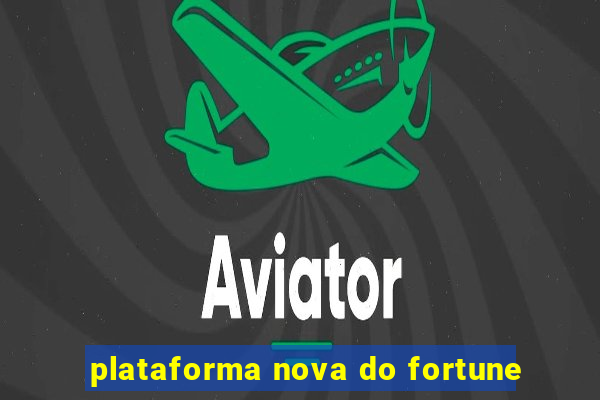 plataforma nova do fortune