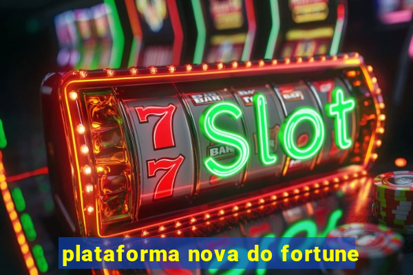 plataforma nova do fortune