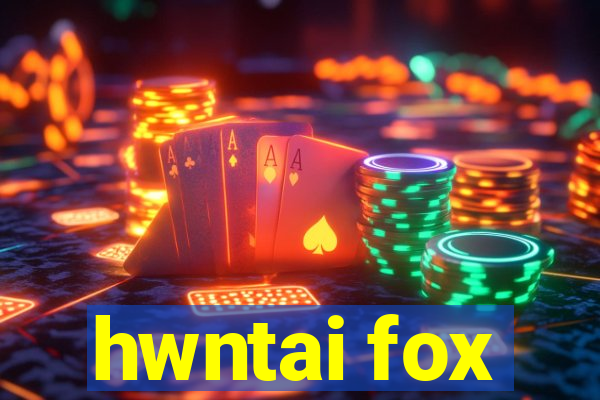 hwntai fox