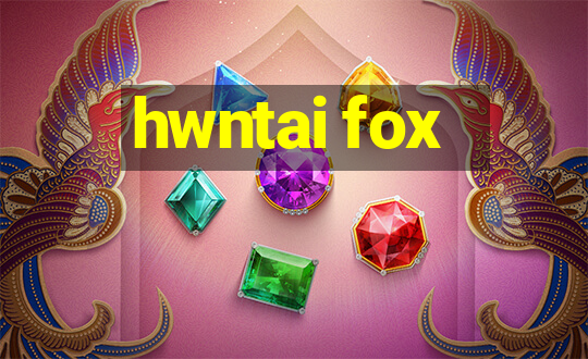 hwntai fox