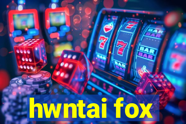 hwntai fox