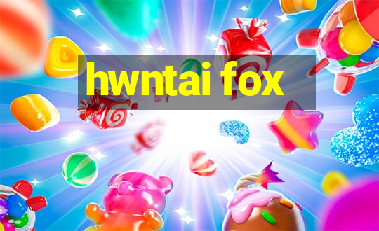 hwntai fox