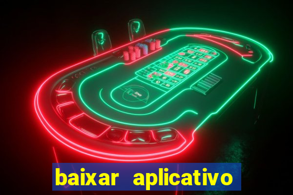 baixar aplicativo jogo do tigrinho