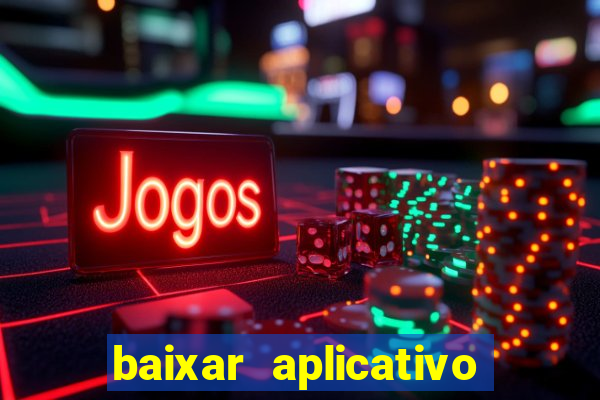 baixar aplicativo jogo do tigrinho