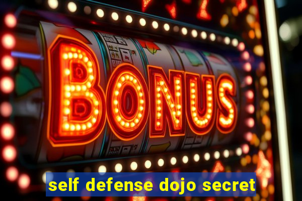 self defense dojo secret