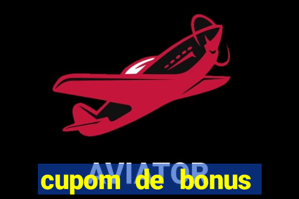 cupom de bonus estrela bet