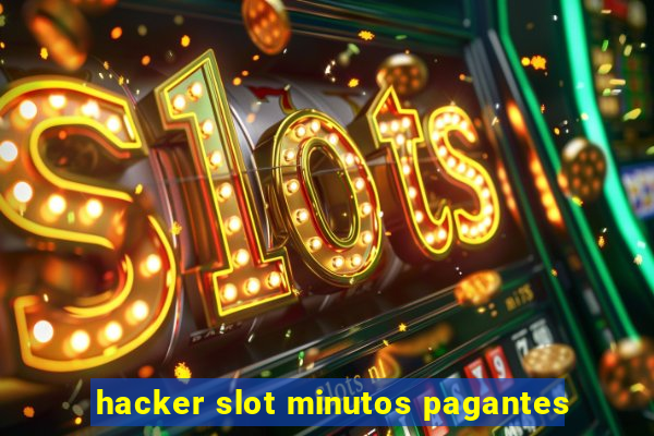 hacker slot minutos pagantes