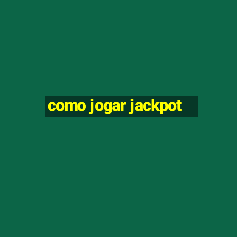 como jogar jackpot