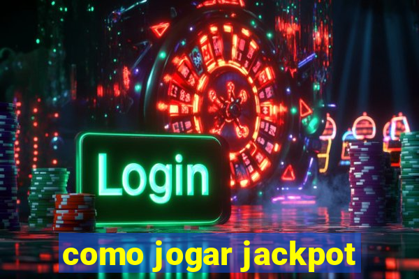 como jogar jackpot