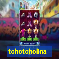 tchotcholina