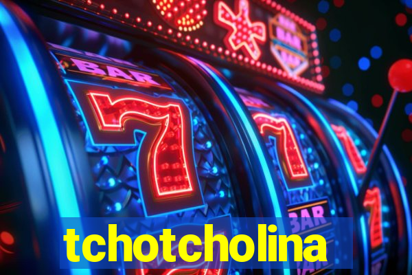 tchotcholina