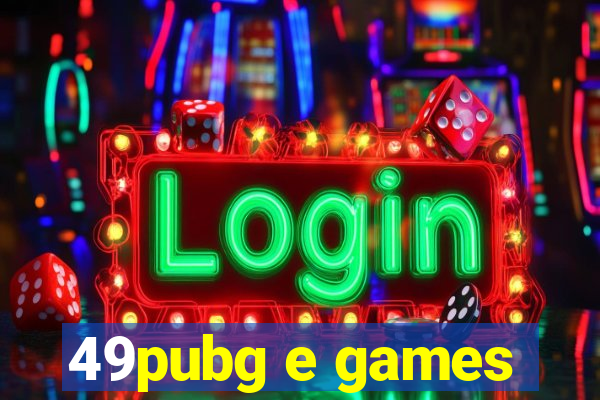 49pubg e games