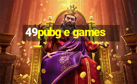 49pubg e games