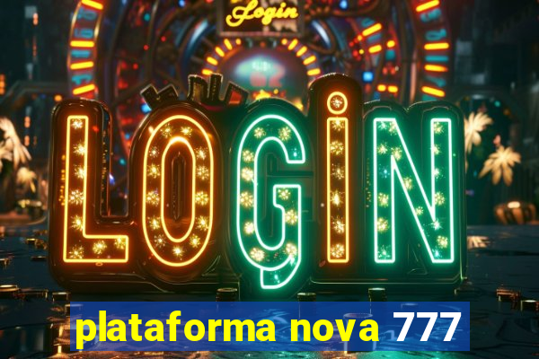 plataforma nova 777