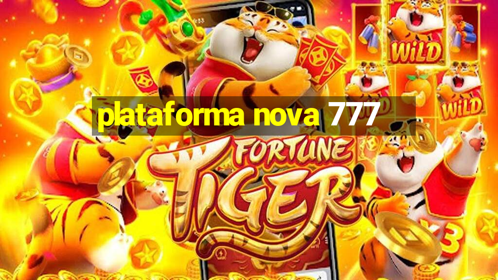 plataforma nova 777