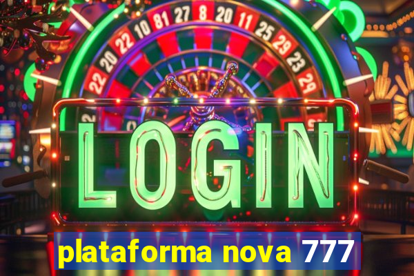 plataforma nova 777