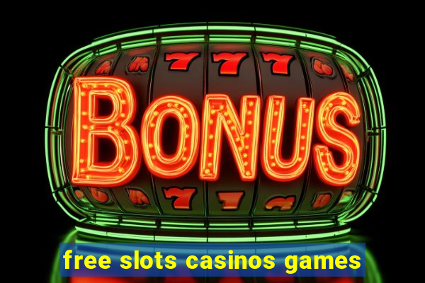 free slots casinos games