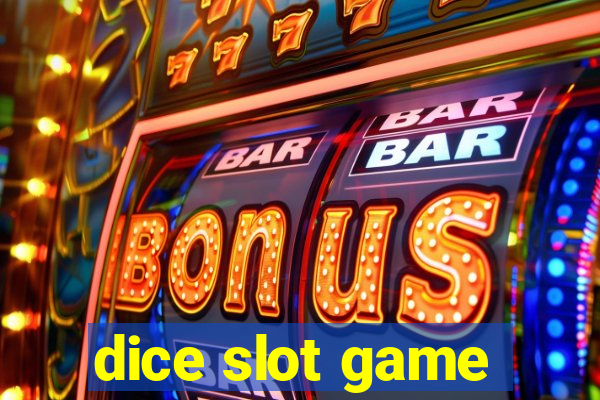 dice slot game