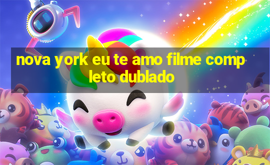 nova york eu te amo filme completo dublado