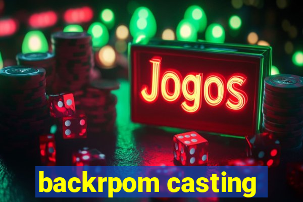 backrpom casting