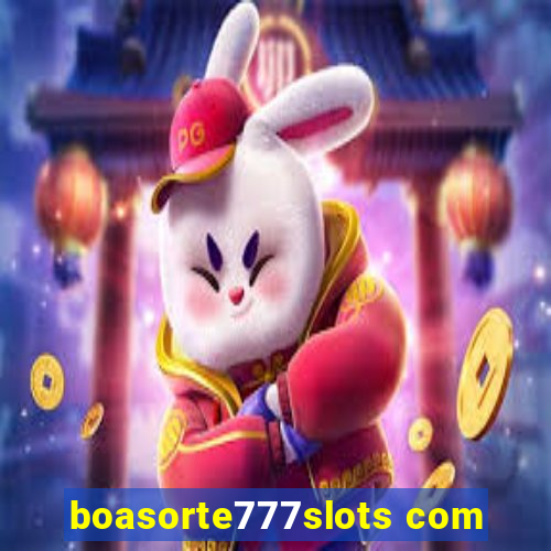 boasorte777slots com