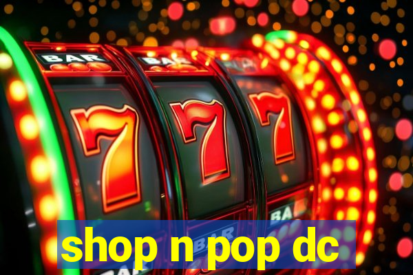 shop n pop dc