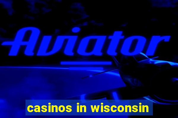 casinos in wisconsin