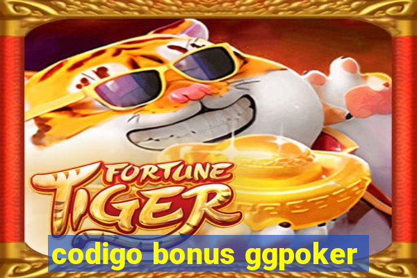 codigo bonus ggpoker