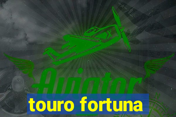 touro fortuna