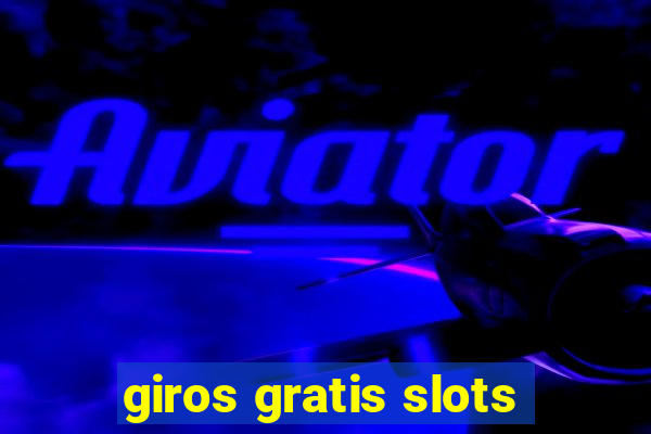 giros gratis slots