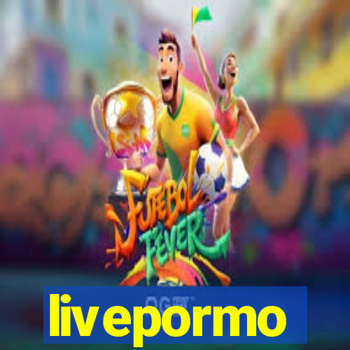 livepormo