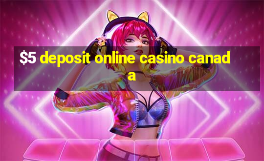 $5 deposit online casino canada