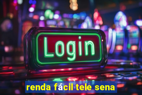 renda fácil tele sena