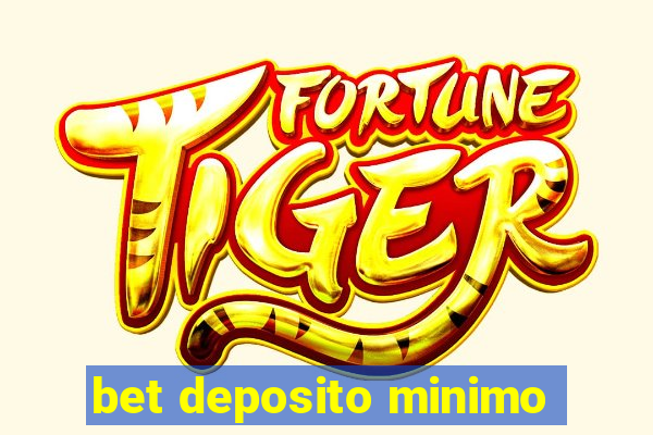 bet deposito minimo