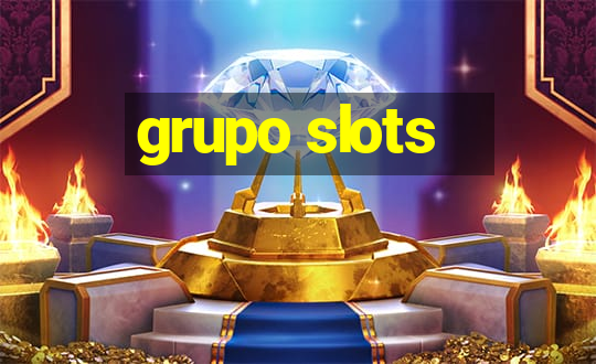 grupo slots