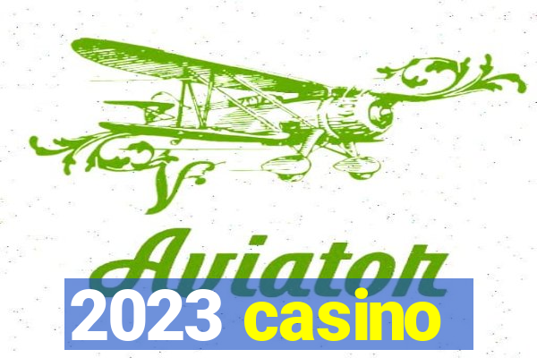 2023 casino