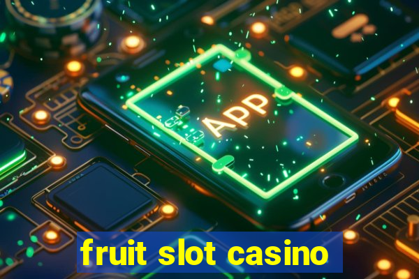 fruit slot casino