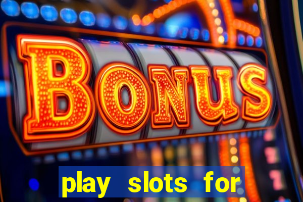 play slots for free no download