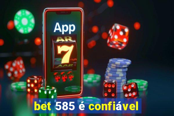 bet 585 é confiável