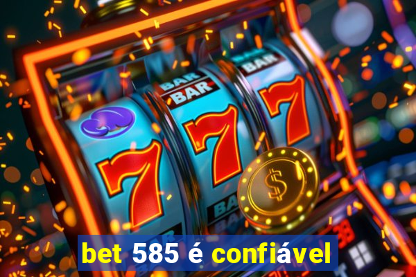 bet 585 é confiável