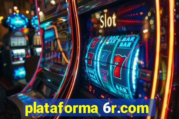 plataforma 6r.com