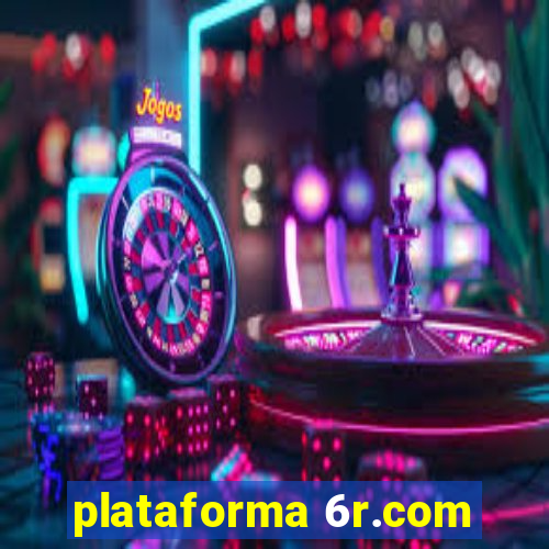 plataforma 6r.com