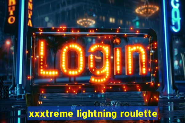 xxxtreme lightning roulette