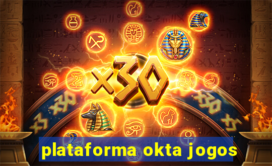 plataforma okta jogos