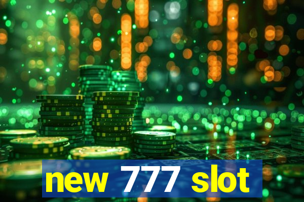 new 777 slot